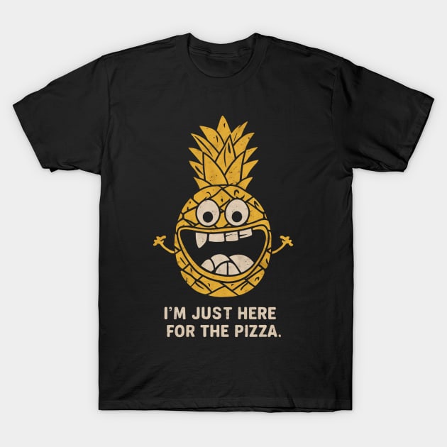 I'm Just here For the Pizza T-Shirt by artdise